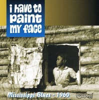 V.A. / I Have To Paint My Face: Mississippi Blues – 1960 (수입)
