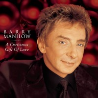 Barry Manilow / Christmas Gift Of Love