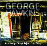George Hawkins Jr. / Every Dog Has Its Day (수입)
