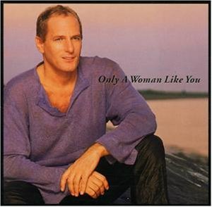 Michael Bolton / Only A Woman Like You (B)