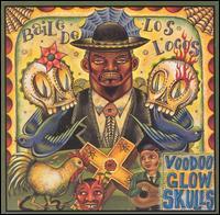 Voodoo Glow Skulls / Baile Deloslocos