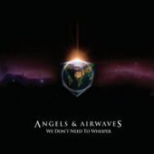 Angels &amp; Airwaves / We Don&#039;t Need To Whisper (프로모션)