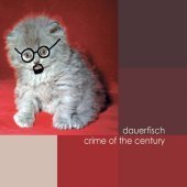Dauerfisch / Crime Of The Century (Digipack)