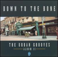 Down To The Bone / The Urban Grooves: Album II