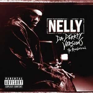 Nelly / Da Derrty Versions - The Reinvention