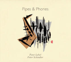 Peter Schindler, Peter Lehel / Pipes &amp; Phones