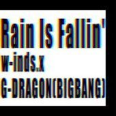 w-inds. x G-Dragon (지드래곤/Bigbang) / Rain Is Fallin&#039;, Hybrid Dream (Single)