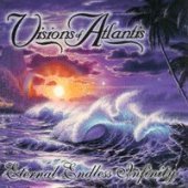 Visions Of Atlantis / Eternal Endless Infinity