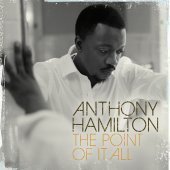 Anthony Hamilton / The Point Of It All
