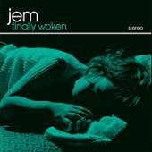 Jem / Finally Woken (프로모션)