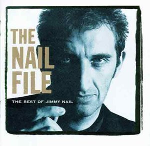 Jimmy Nail / The Nail File - The Best Of Jimmy Nail 