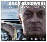 Willem Van Ekeren / Bach-Bukowski : Walking And Living Through This (Digipack/수입/미개봉)
