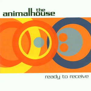 Animalhouse / Ready To Receive