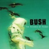 Bush / The Science Of Things (수입)