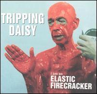Tripping Daisy / I Am An Elastic Firecracker (수입)