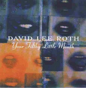 David Lee Roth / Your Filthy Little Mouth (수입)