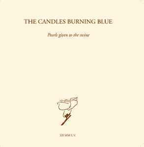 Candles Burning Blue &amp;#8206;/ Pearls Given To The Swine (수입)