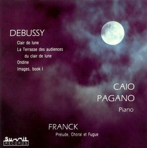 Caio Pagano / Debussy : Clair de lune, La Terrasse des audiences du clair de lun, Ondine, Images, Book I &amp; Franck : Prelude, Choral et Fugue (수입/DCD110)