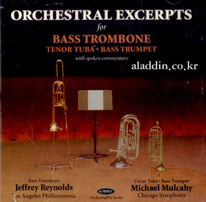 Jeffrey Reynolds, Michael Mulcahy / 오케스트라 악기 발췌 시리즈 : 베이스 트롬본, 테너 튜바 &amp; 베이스 트럼펫 (Orchestral Excerpts : Bass Trombone / Bass Trumpet / Tenor Tuba) (수입/미개봉)