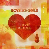 Boys Like Girls / Love Drunk (B)