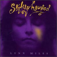 Lynn Miles / Slightly Haunted